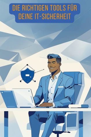 Die richtigen Tools für Deine IT-Sicherheit